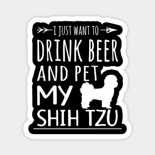 Drink Beer & Pet My Shih Tzu Magnet