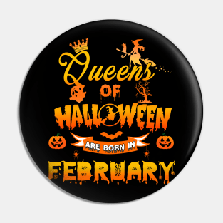 Queen of halloween are born in February tshirt birthday for woman funny gift t-shirt Pin