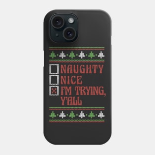 Retro Naughty Nice I'm Trying Y'all // Ugly Xmas Sweater Style Phone Case