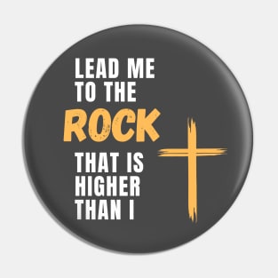 Lead me to the rock that is higher than I Pin