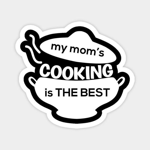 MY MOM'S COOKING IS THE BEST Magnet by HAIFAHARIS