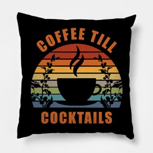 Coffee Till Cocktails Pillow