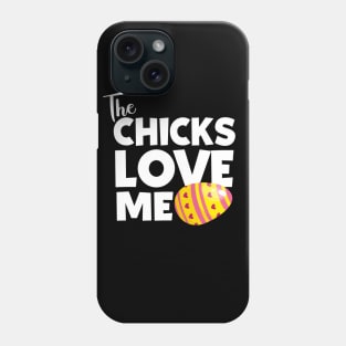 The Chicks Love Me Phone Case