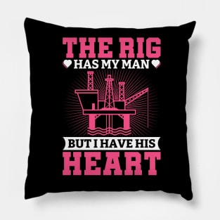 The Rig Has My Man But I have His Heart. Pillow