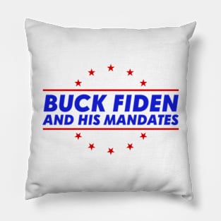 Buck Fiden And His Mandates Funny Anti Biden Pillow