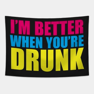 I'm Better When You're Drunk Tapestry