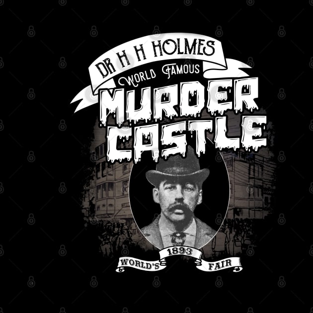 Dr H H Holmes World Famous Murder Castle by KillersAndMadmen