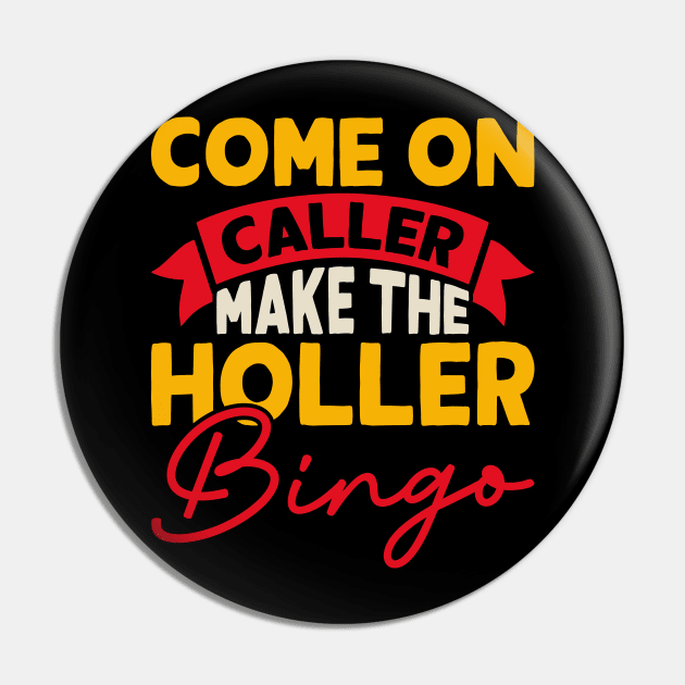 Come On Caller Make The Holler Bingo T shirt For Women Pin by Xamgi
