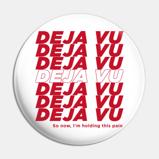 Deja Vu Pin