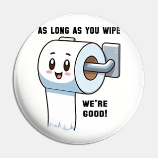 As long as you wipe.... we're good! Pin