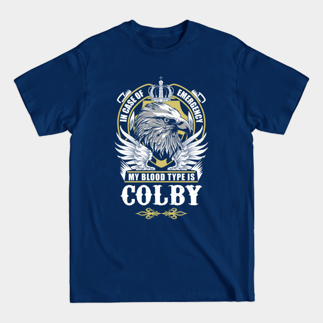 Disover Colby Name T Shirt - In Case Of Emergency My Blood Type Is Colby Gift Item - Colby - T-Shirt