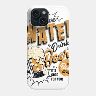 Save water and drink beer tee Phone Case