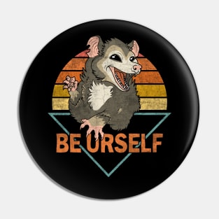 Possum - Be Urself Pin