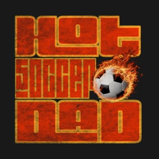 Hot Soccer Dad T-Shirt