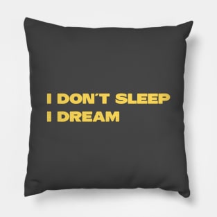 I Don´t Sleep I Dream, mustard Pillow