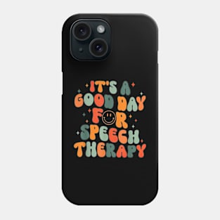 it's a good day for speech therapy Speech Pathologist SLP Phone Case