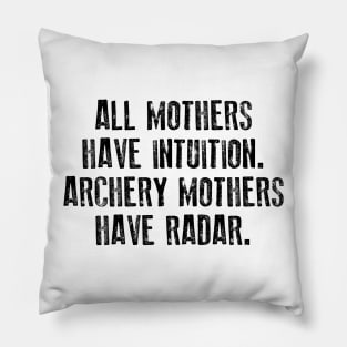 All Mothers Have Intuition Archery Mothers Have Radar Pillow