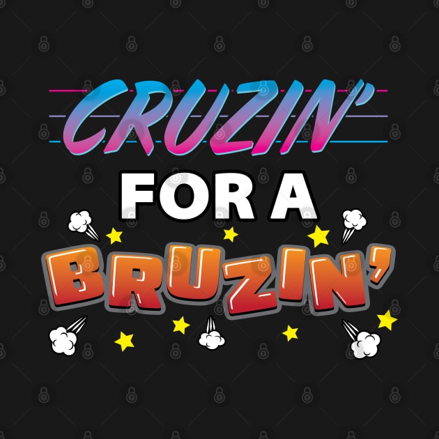 CRUZIN FOR A BRUZIN - Cruisin For a Bruisin - Cruzin to Cancun - Ted Cruzin by ZowPig Shirts