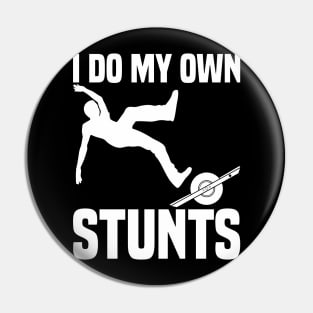 I Do My Own Stunts Funny Onewheel Pin