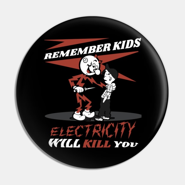 Electricity Will Kill You Pin by LMW Art