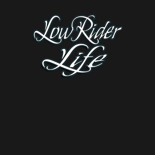 LowRider Life T-Shirt