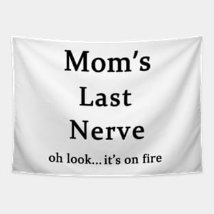 Moms Last Nerve Oh Look Its On Fire Tapestry