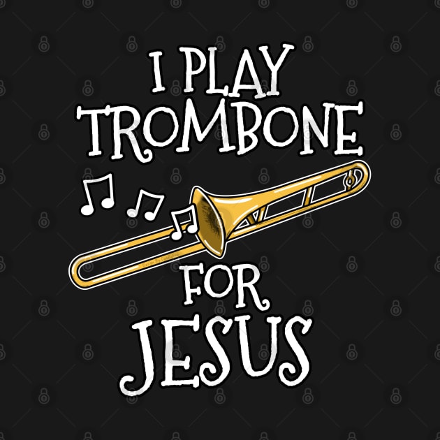 I Play Trombone For Jesus Trombonist Church Musician by doodlerob