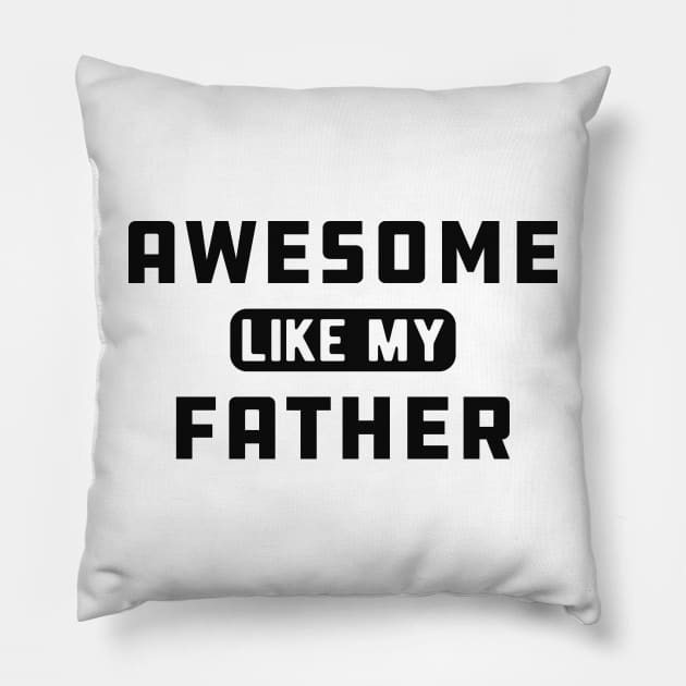 Daughter - Awesome like my father Pillow by KC Happy Shop