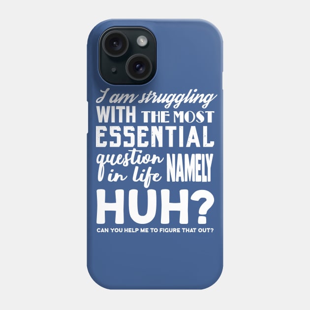 I am struggling with the most essential question in life, namely HUH? Phone Case by Colette