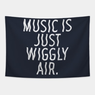 Music Is Just Wiggly Air / Musician Gift Tapestry