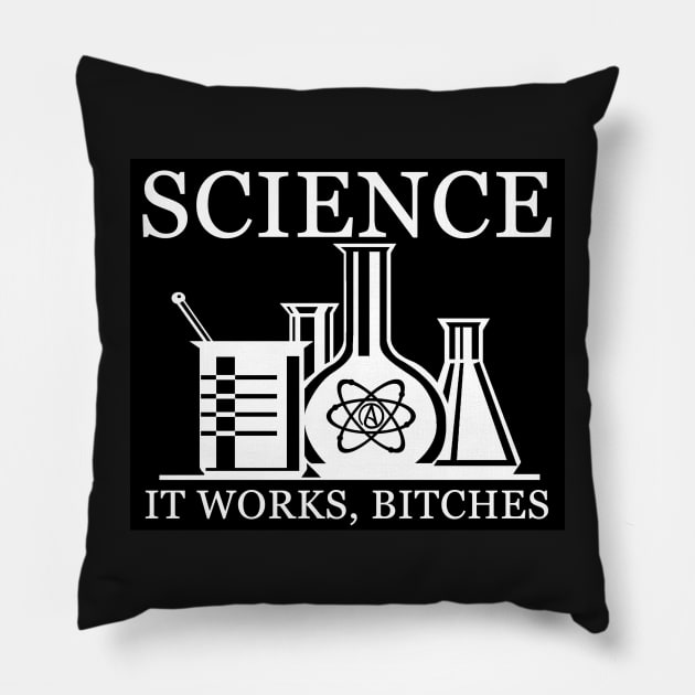 Science - It Works, Bitches Pillow by WFLAtheism