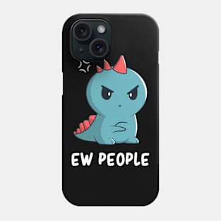 Ew People Antisocial Sarcasm Introverts Humor Socially Awkward Phone Case