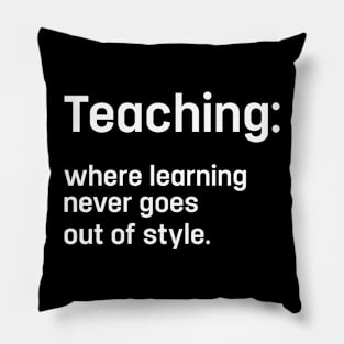 Cool Teaching Quote For Teacher Appreciation Week Pillow