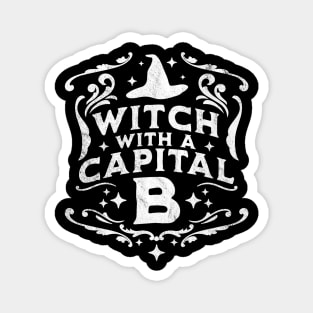 Witch With A Capital B - Halloween Witch Retro Vintage Funny Magnet