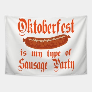 Oktoberfest is my type of Sausage Party Tapestry