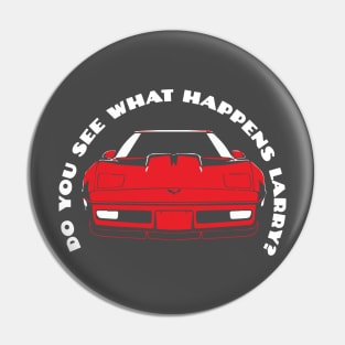 Do You See What Happens Larry Sellers Chevrolet Corvette C4 Dude Lebowski Pin