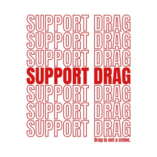 Support Drag Queens Drag is not a Crime T-Shirt