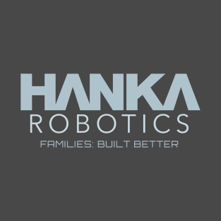 HANKA Robotics: Families Built Better T-Shirt