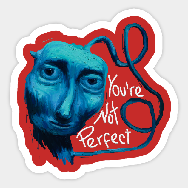 Courage You Re Not Perfect Courage The Cowardly Dog Sticker Teepublic
