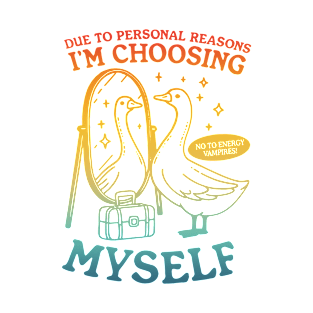 Due To Personal Reasons I'm Choosing Myself T-Shirt