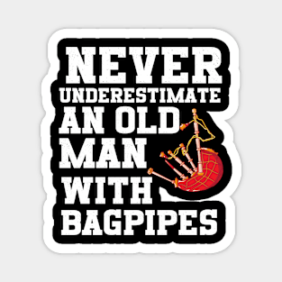 Never Underestimate An Old Man With Bagpipes Magnet