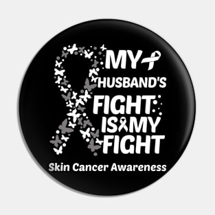 My Husbands Fight Is My Fight Skin Cancer Awareness Pin