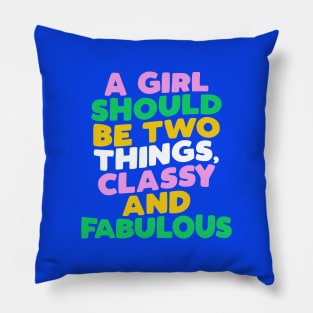 A Girl Should Be Two Things Classy and Fabulous Pillow