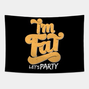 I'm Fat Let's Party Tapestry