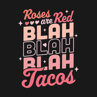 Roses Are Red Blah Tacos Funny Valentine Day Heart Taco Love T-Shirt