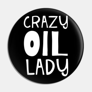 Crazy Oil Lady Essential Oil and Aromatherapy Pin