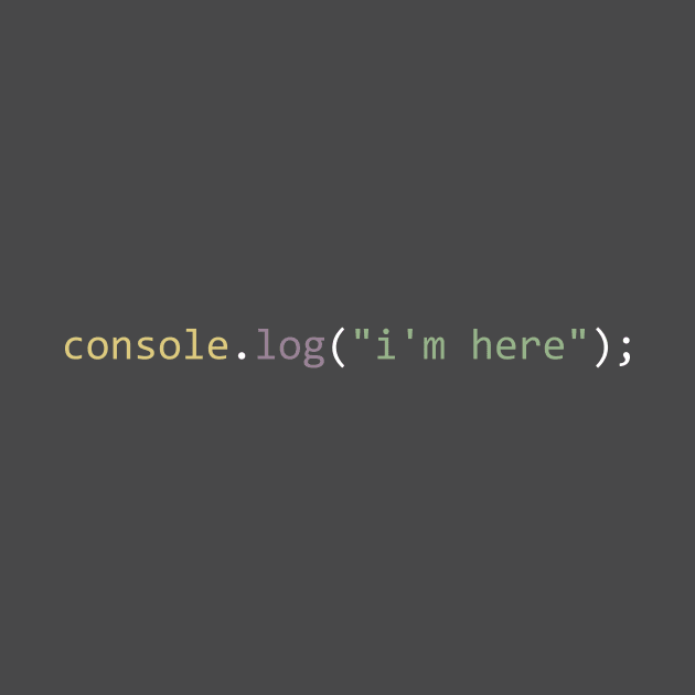 console.log("i'm here") by Bruce Brotherton