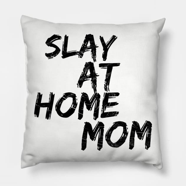 Slay at home mom Pillow by SuburbanMom