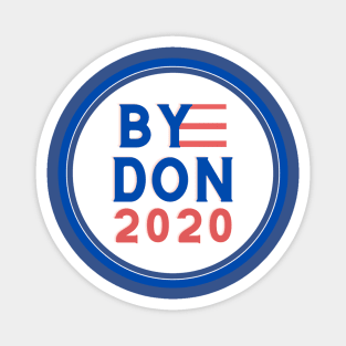 Bye Don 2020 - Election Gear Vote Blue Magnet