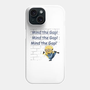 “Mind the Gap! Mind the Gap! Mind the Gap!” Phone Case